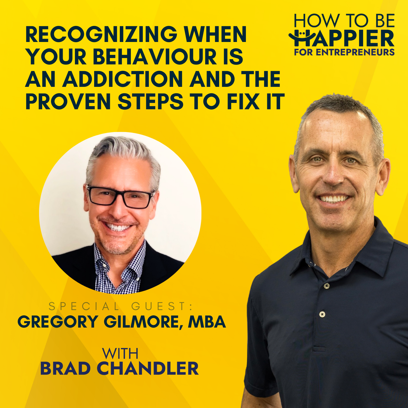 EP01: Recognizing When Your Behaviour is an Addiction and the Proven Steps to Fix It with Gregory Gilmore, MBA