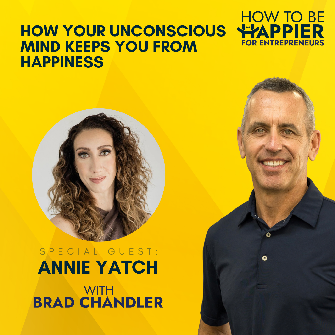 EP10: How Your Unconscious Mind Keeps You From Happiness with Annie Yatch