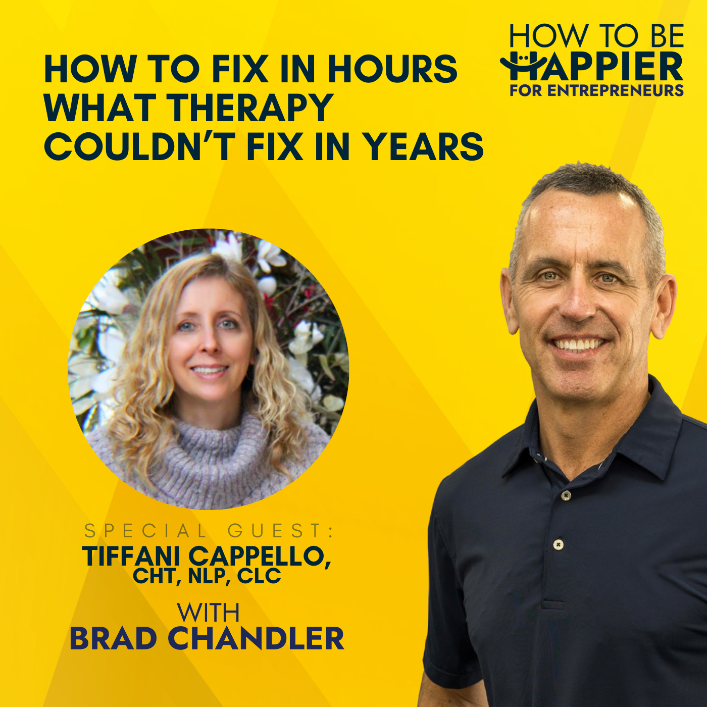 EP11: How to Fix in Hours What Therapy Couldn’t Fix in Years with Tiffani Cappello, CHt, NLP, CLC
