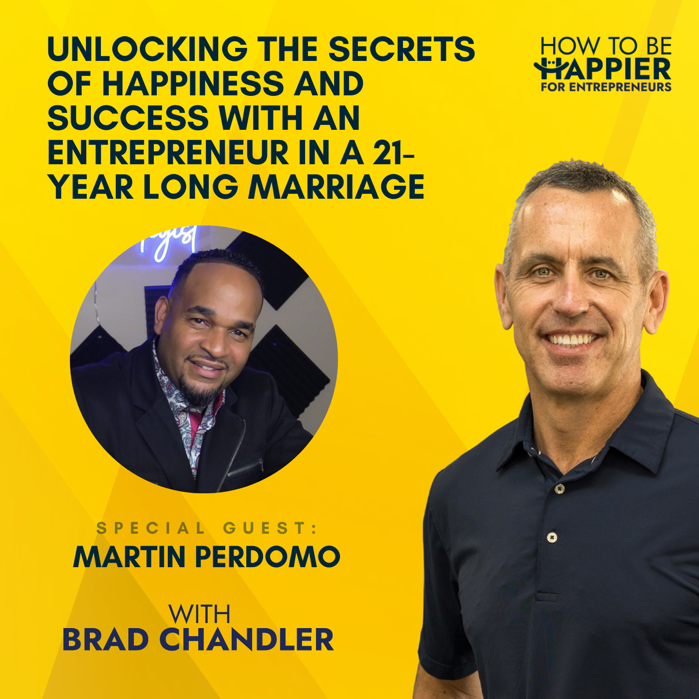 EP36: Unlocking the Secrets of Happiness and Success with an Entrepreneur in a 21-Year Long Marriage with Martin Perdomo