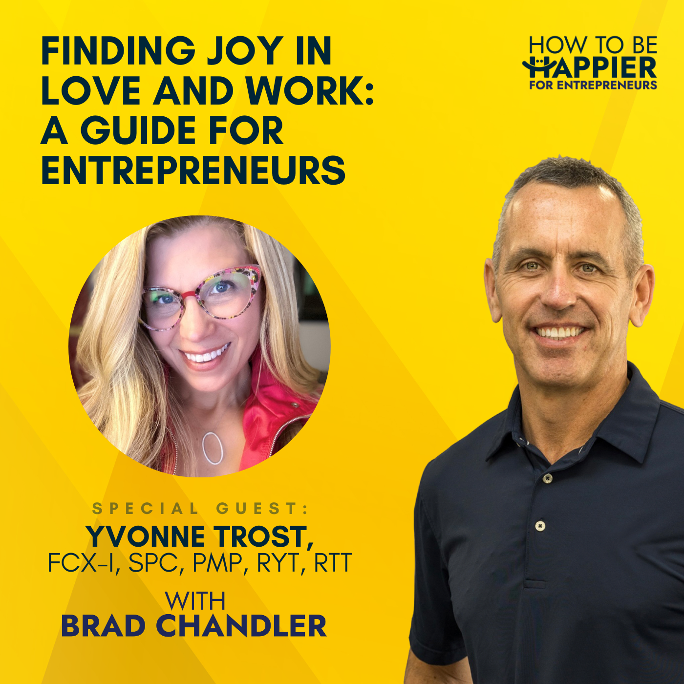 EP38: Finding Joy in Love and Work | A Guide For Entrepreneurs with Yvonne Trost, FCX-I, SPC, PMP, RYT, RTT