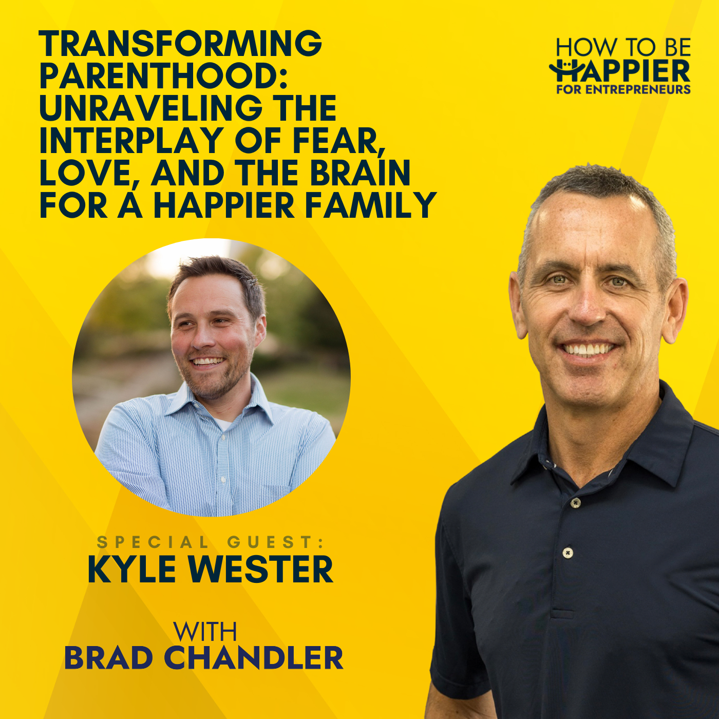 Ep60: Transforming Parenthood: Unraveling the Interplay of Fear, Love, and the Brain for a Happier Family with Kyle Wester