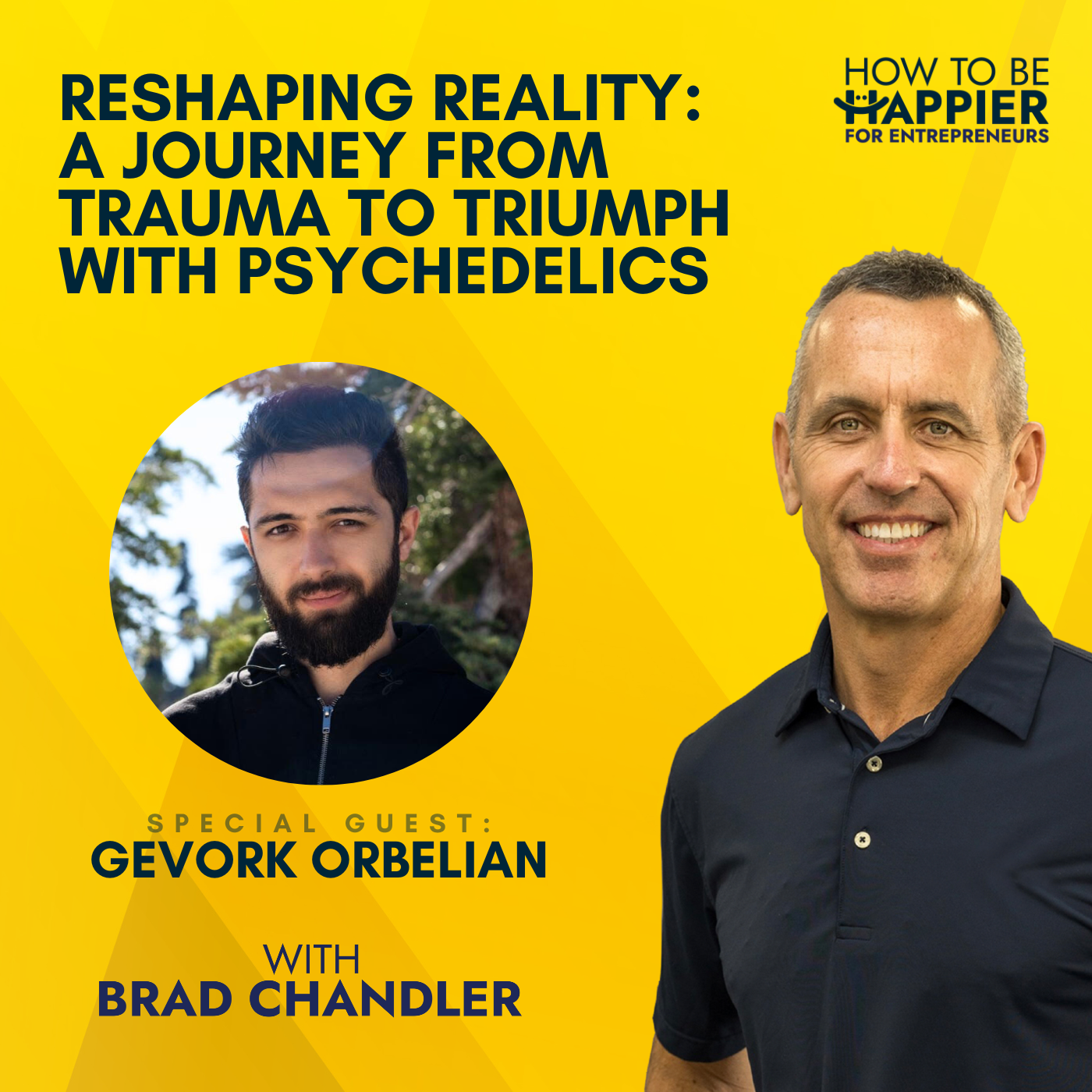 Ep64: Reshaping Reality: A Journey from Trauma to Triumph with Psychedelics with Gevork Orbelian