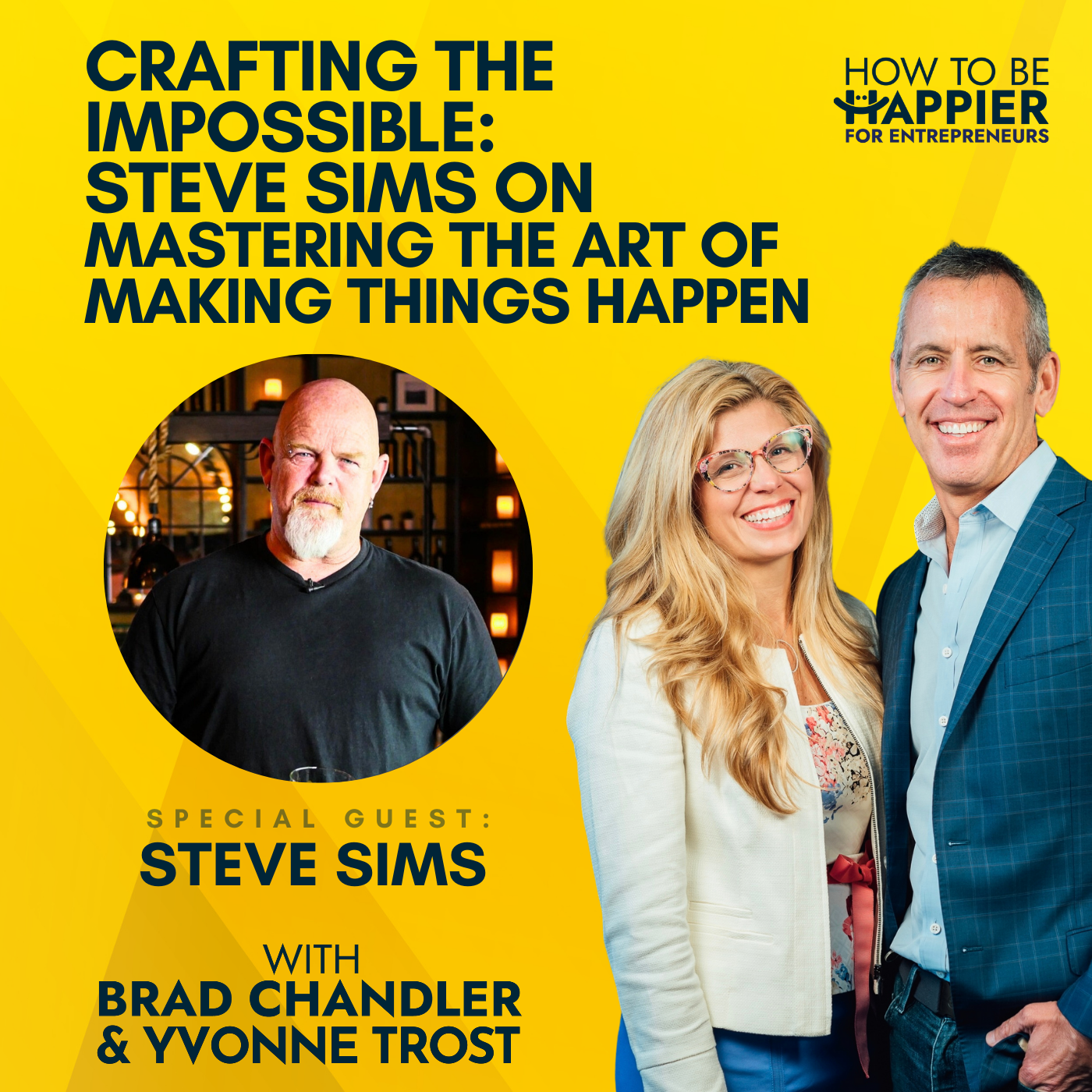 Ep97: Crafting the Impossible: Steve Sims on Mastering the Art of Making Things Happen