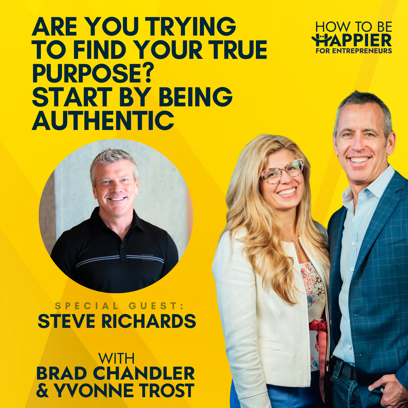 Ep98: Are You Trying to Find Your True Purpose? Start by Being Authentic with Steve Richards