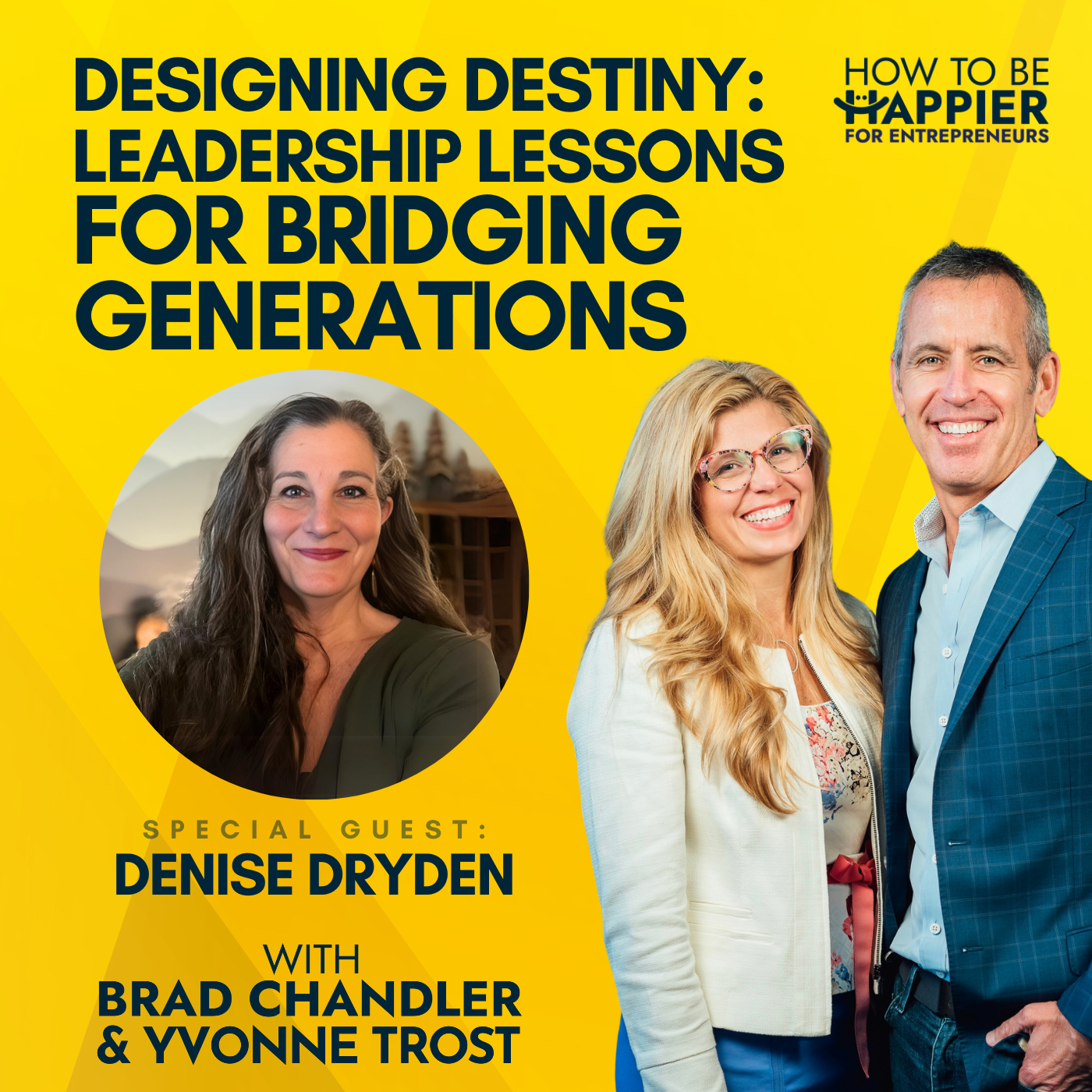 Ep106: Designing Destiny: Leadership Lessons for Bridging Generations with Denise Dryden