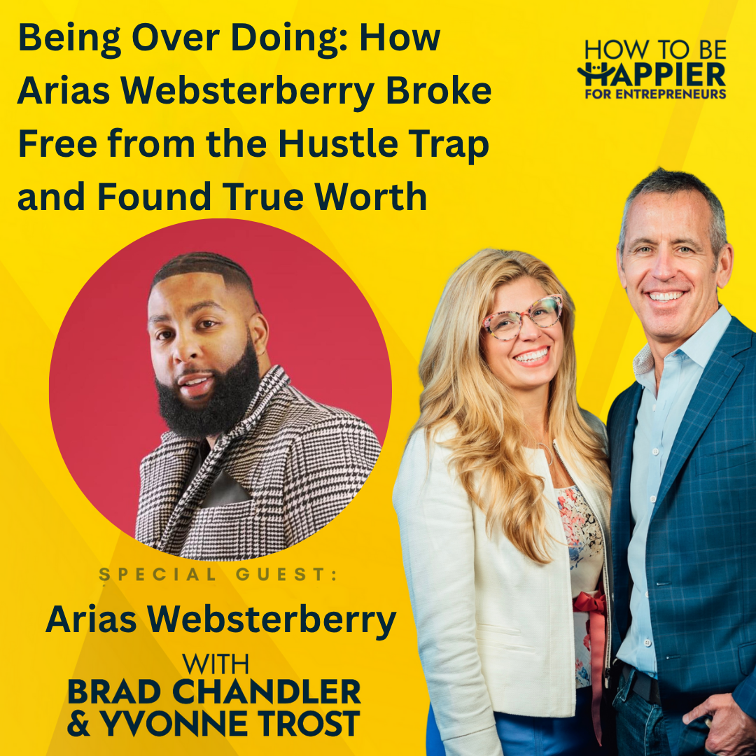 Epi182: Being Over Doing: How Arias Websterberry Broke Free from the Hustle Trap and Found True Worth